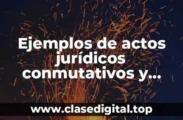Ejemplos de actos jurídicos conmutativos y aleatorios