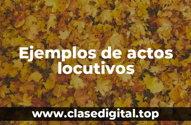 Ejemplos de actos locutivos