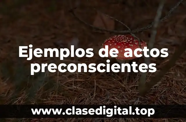 Ejemplos de actos preconscientes