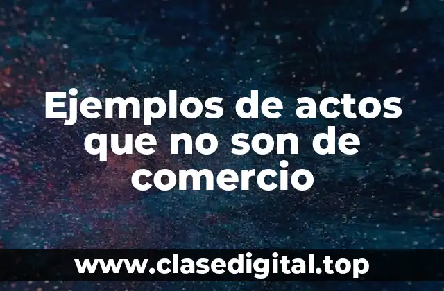 Ejemplos de actos que no son de comercio