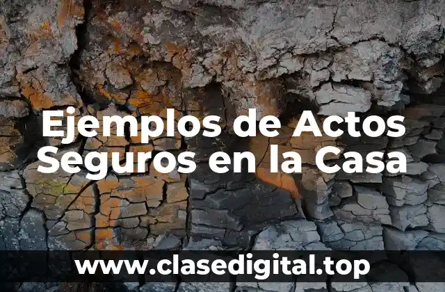 Ejemplos de Actos Seguros en la Casa