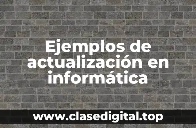 Ejemplos de actualización en informática