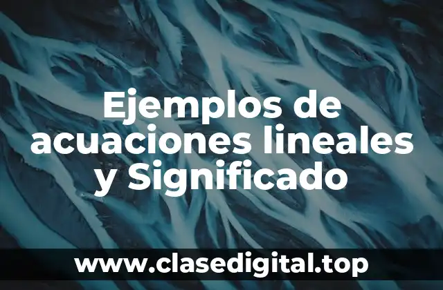 Ejemplos de acuaciones lineales y Significado