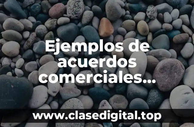 Ejemplos de acuerdos comerciales regionales y Significado