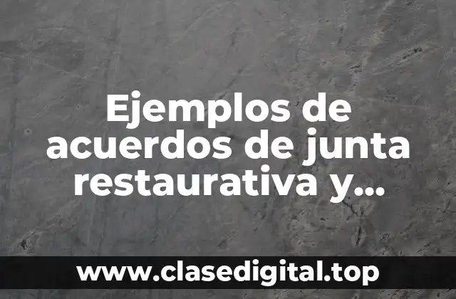Ejemplos de acuerdos de junta restaurativa y Significado