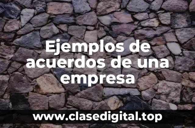 Ejemplos de acuerdos de una empresa