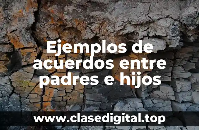 Ejemplos de acuerdos entre padres e hijos