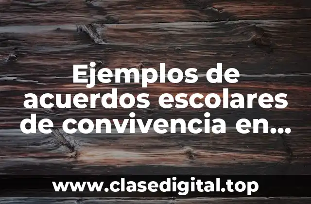 Ejemplos de acuerdos escolares de convivencia en preescolar