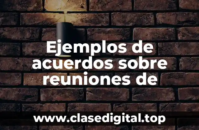 Ejemplos de acuerdos sobre reuniones de