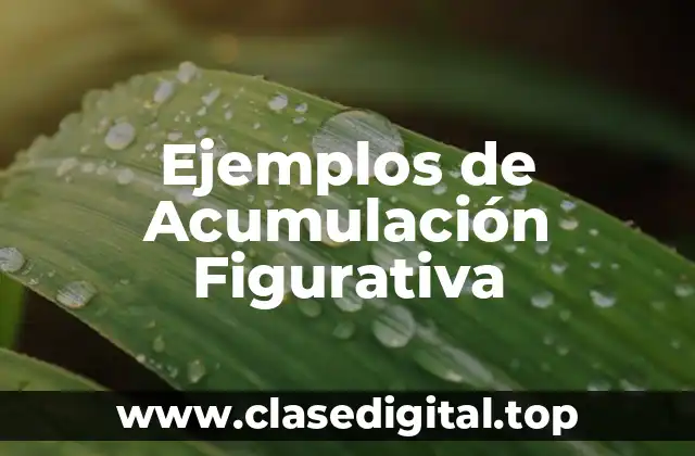 Ejemplos de Acumulación Figurativa