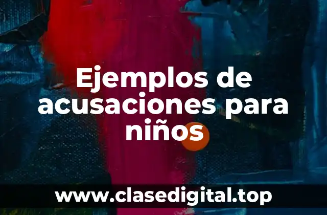 Ejemplos de acusaciones para niños