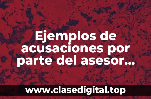 Ejemplos de acusaciones por parte del asesor jurídico