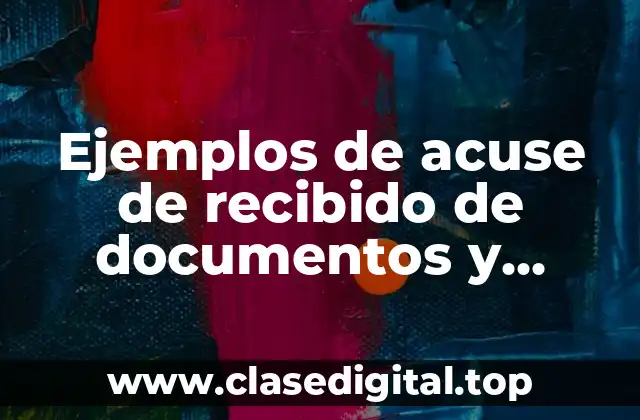 Ejemplos de acuse de recibido de documentos y Significado