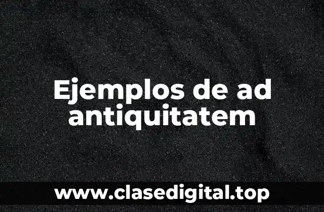 Ejemplos de ad antiquitatem