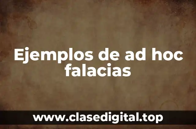 Ejemplos de ad hoc falacias