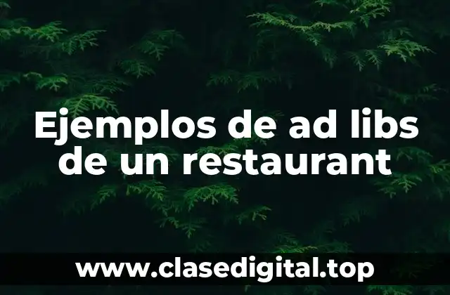 Ejemplos de ad libs de un restaurant
