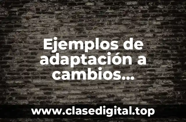 Ejemplos de adaptación a cambios ambientales