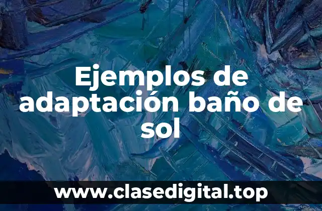 Ejemplos de adaptación baño de sol