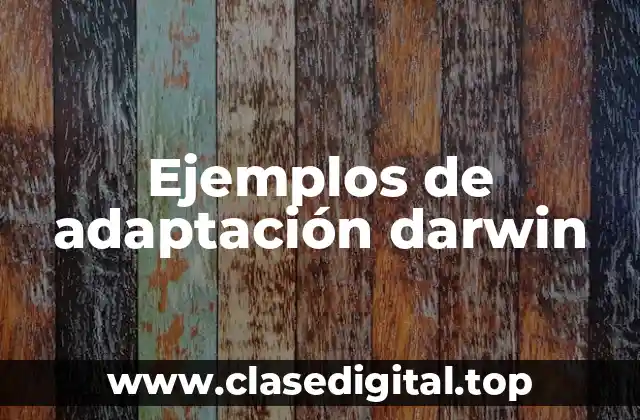 Ejemplos de adaptación darwin
