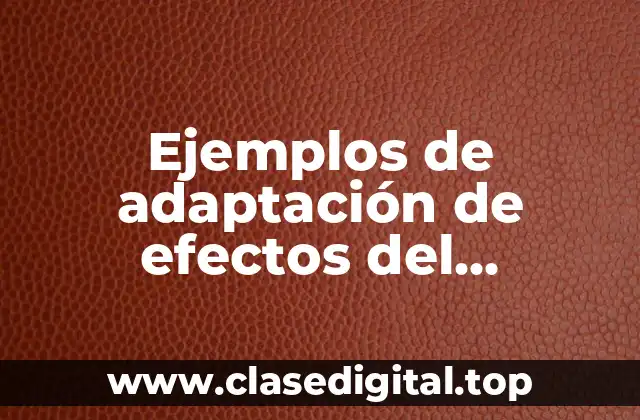 Ejemplos de adaptación de efectos del ambiente fisiológica