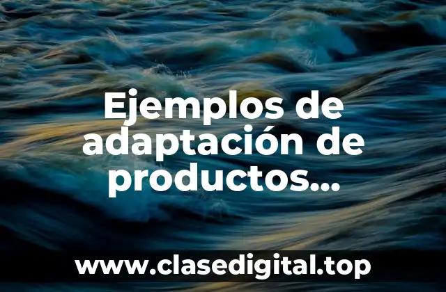 Ejemplos de adaptación de productos internacional