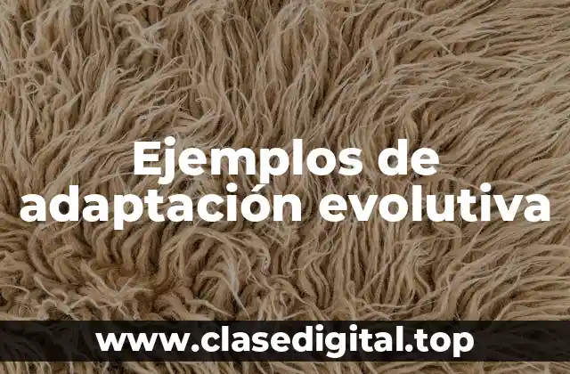 Ejemplos de adaptación evolutiva
