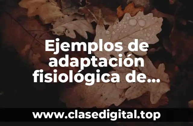 Ejemplos de adaptación fisiológica de animales