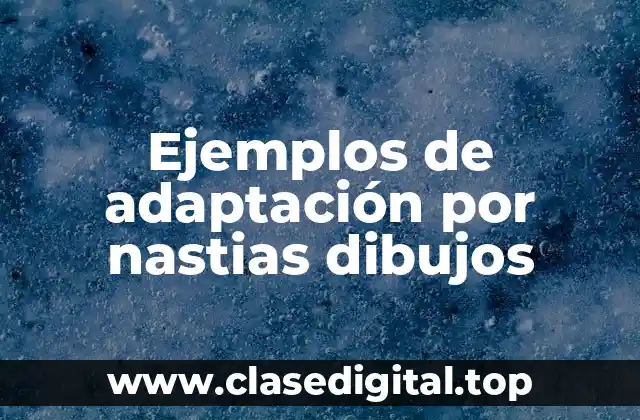 Ejemplos de adaptación por nastias dibujos