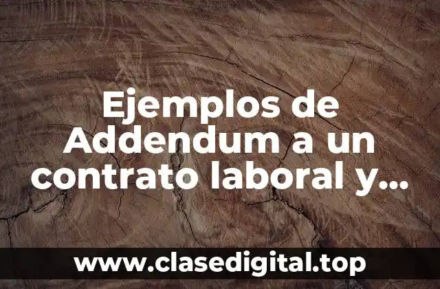 Ejemplos de addendum a un contrato laboral