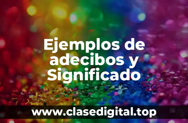 Ejemplos de adecibos y Significado