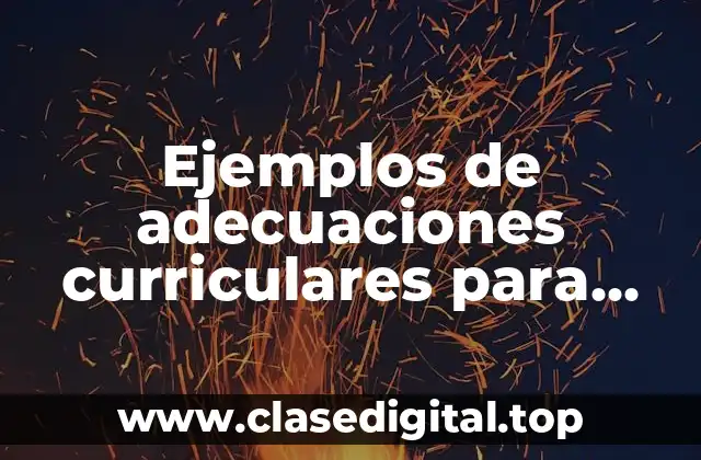 Ejemplos de adecuaciones curriculares para primer grado