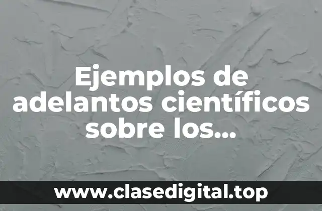 Ejemplos de adelantos científicos sobre los dispositivos inteligentes