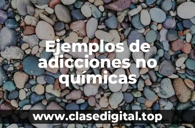 Ejemplos de adicciones no químicas