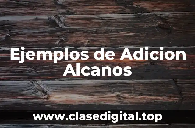 Ejemplos de Adicion Alcanos
