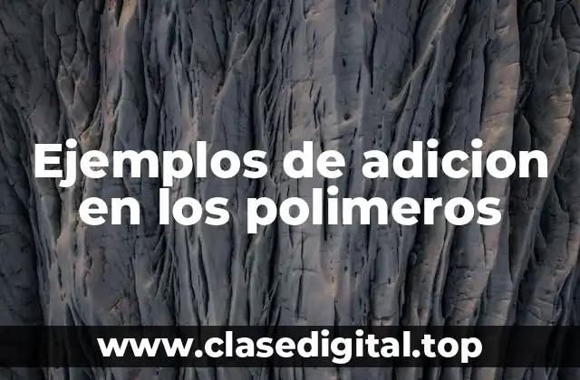 Ejemplos de adicion en los polimeros