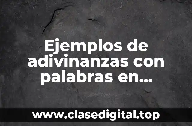 Ejemplos de adivinanzas con palabras en aumentativo