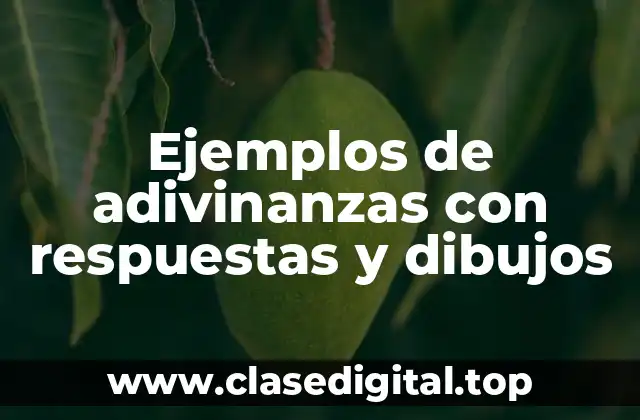 Ejemplos de adivinanzas con respuestas y dibujos