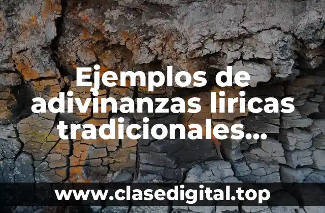 Ejemplos de adivinanzas liricas tradicionales mexicanas