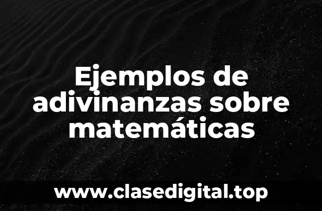 Ejemplos de adivinanzas sobre matemáticas