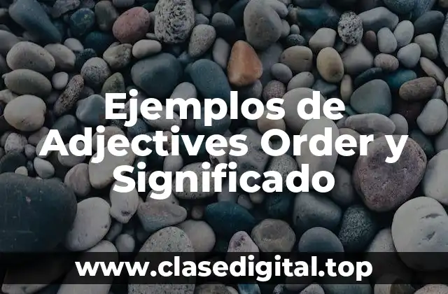 Ejemplos de Adjectives Order y Significado