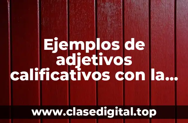 Ejemplos de adjetivos calificativos con la letra h