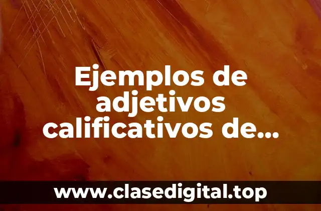 Ejemplos de adjetivos calificativos de tamaño