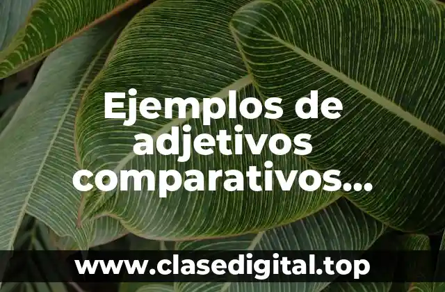 Ejemplos de adjetivos comparativos negativos en inglés