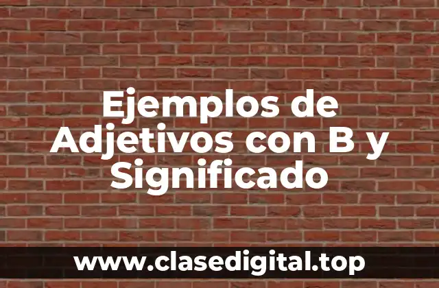Ejemplos de Adjetivos con B y Significado