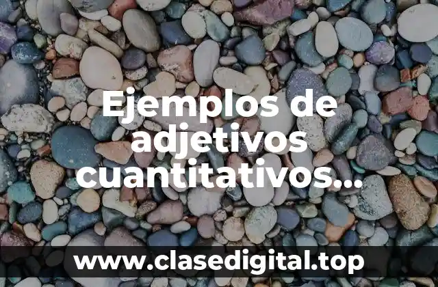 Ejemplos de adjetivos cuantitativos numerales indefinidos