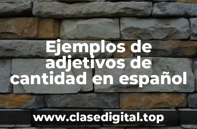 Ejemplos de adjetivos de cantidad en español