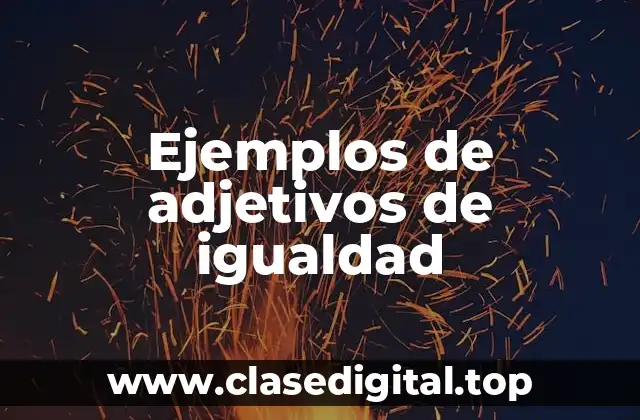 Ejemplos de adjetivos de igualdad