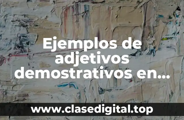Ejemplos de adjetivos demostrativos en inglés