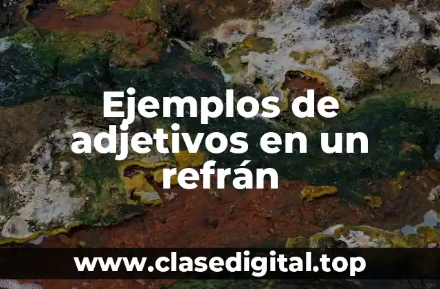 Ejemplos de adjetivos en un refrán