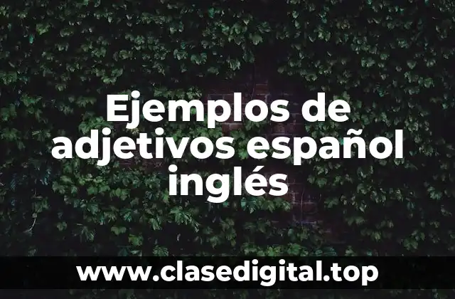 Ejemplos de adjetivos español inglés